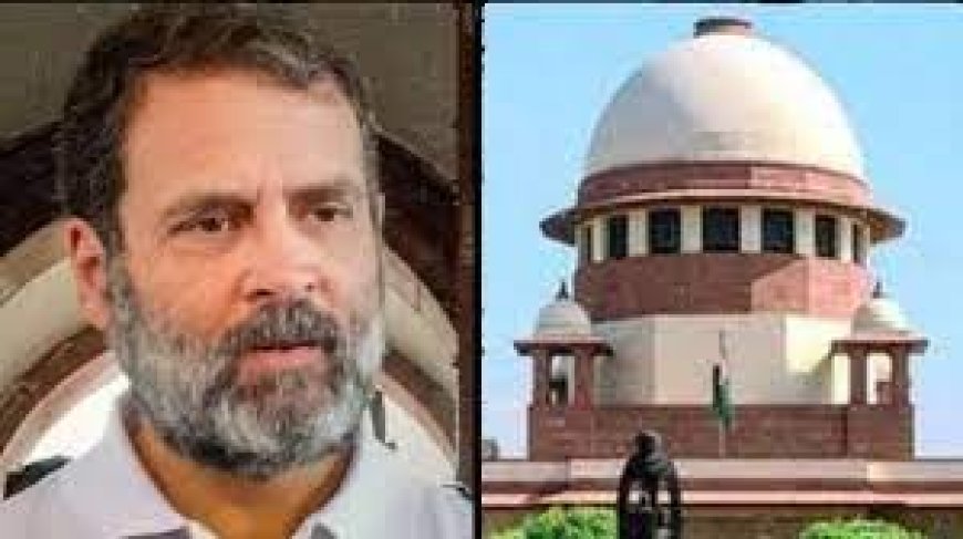 क्या ? राहुल गांधी को मोदी सरनेम केस में मिलने वाली है राहत, SC ने गुजरात सरकार को भेजा नोटिस