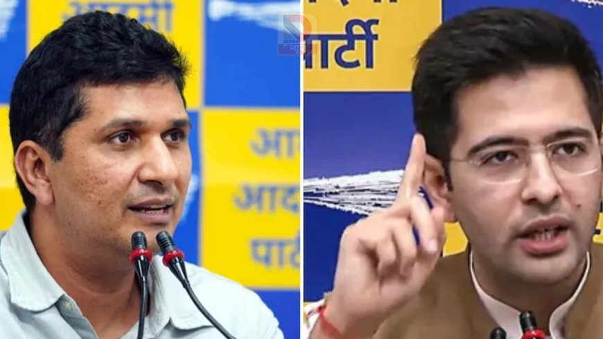 राघव चड्ढा vs AAP:डिप्टी लीडर पद से हटाए जाने के बाद आरोप-प्रत्यारोप,सौरभ भारद्वाज का बड़ा हमला